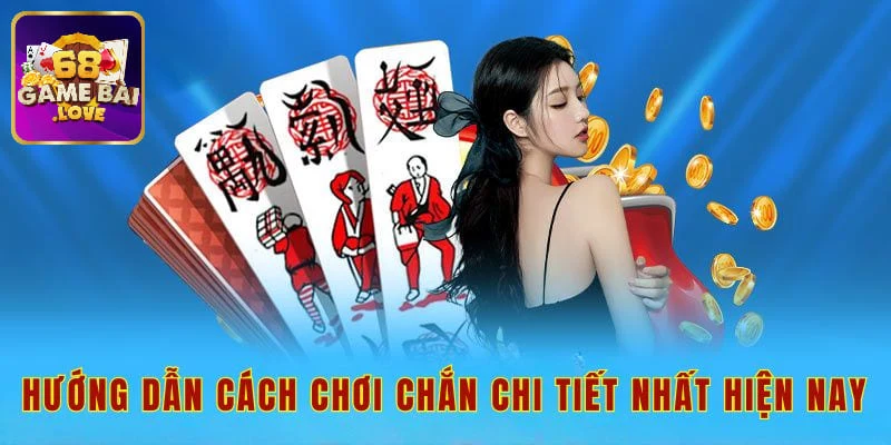 Hướng dẫn cách chơi chắn cho người chơi mới