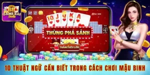 10 thuật ngữ cần biết trong cách chơi mậu binh