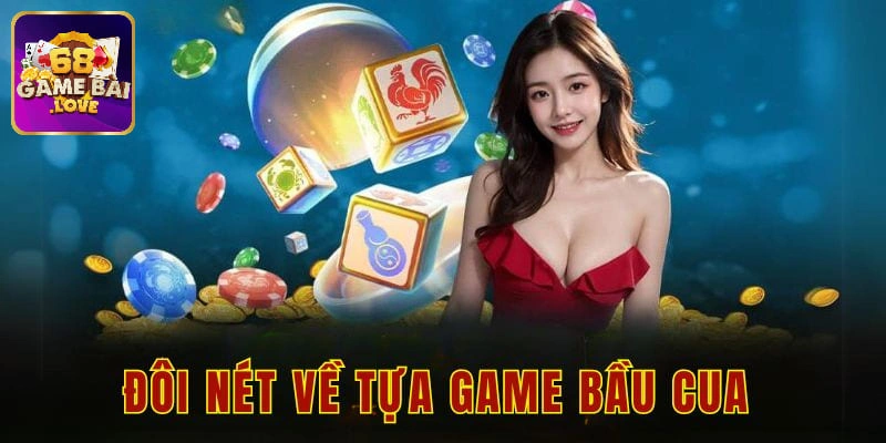 Khái quát về trò chơi bầu cua